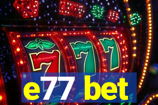 e77 bet